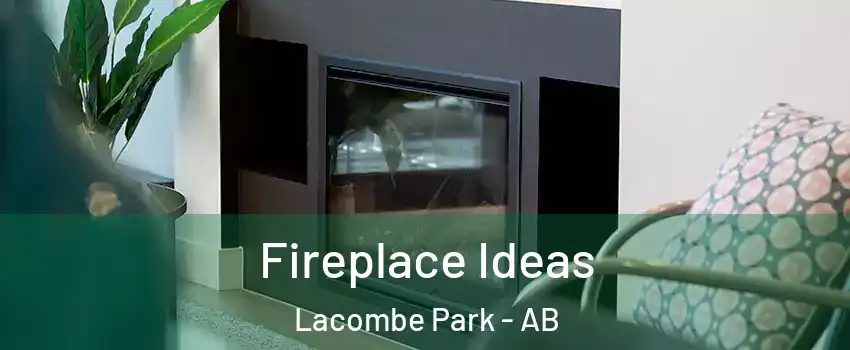  Fireplace Ideas Lacombe Park - AB