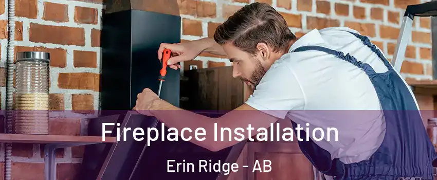  Fireplace Installation Erin Ridge - AB