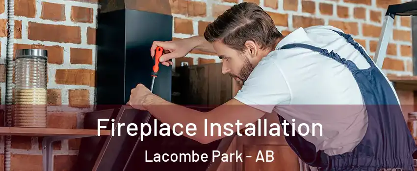  Fireplace Installation Lacombe Park - AB