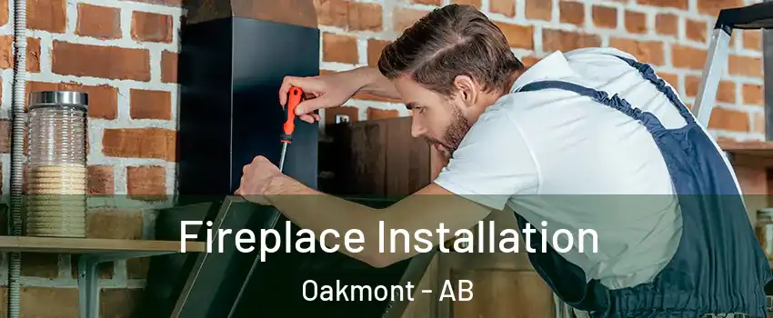  Fireplace Installation Oakmont - AB