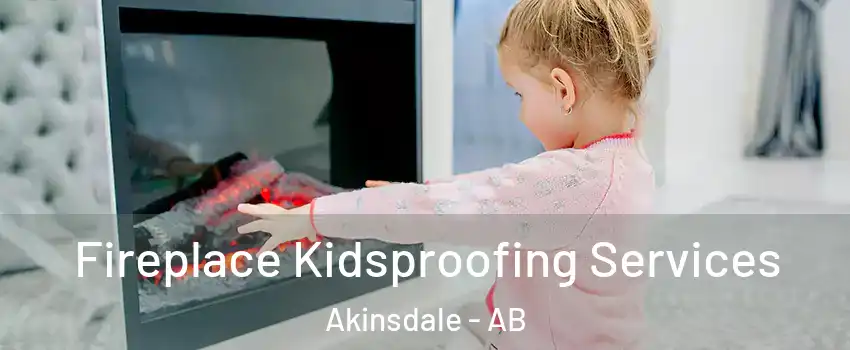  Fireplace Kidsproofing Services Akinsdale - AB