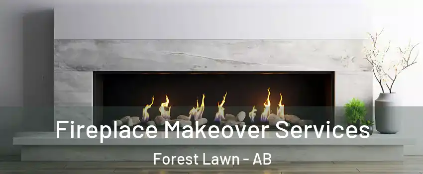  Fireplace Makeover Services Forest Lawn - AB
