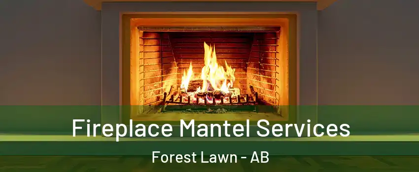  Fireplace Mantel Services Forest Lawn - AB