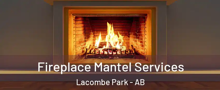  Fireplace Mantel Services Lacombe Park - AB