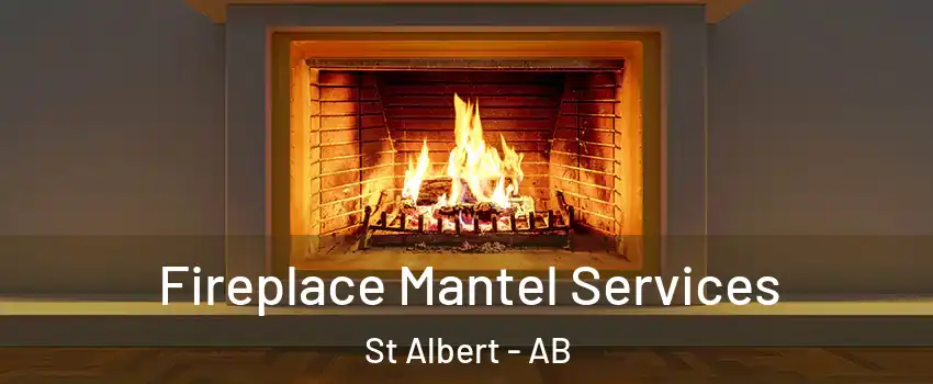  Fireplace Mantel Services St Albert - AB
