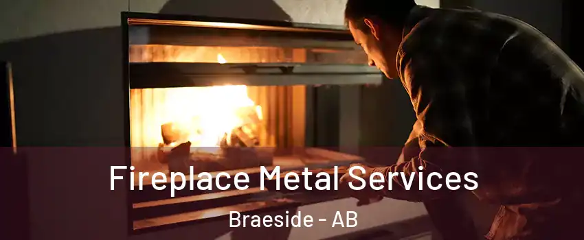  Fireplace Metal Services Braeside - AB