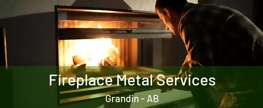  Fireplace Metal Services Grandin - AB