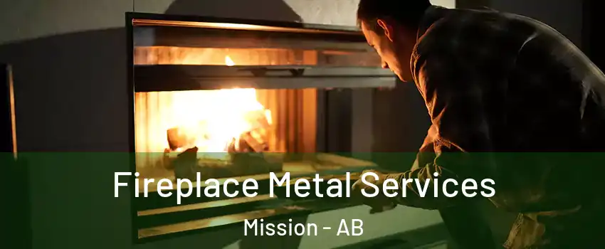  Fireplace Metal Services Mission - AB