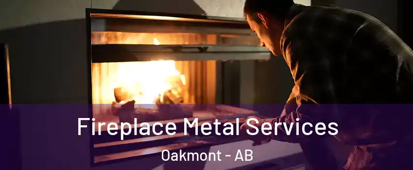  Fireplace Metal Services Oakmont - AB