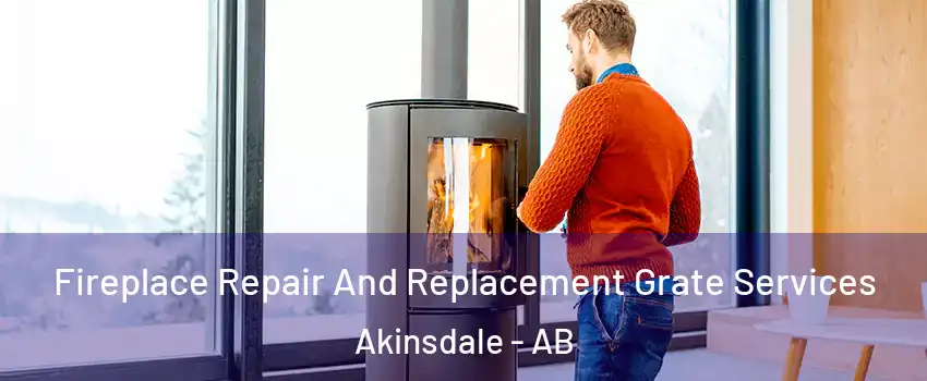  Fireplace Repair And Replacement Grate Services Akinsdale - AB