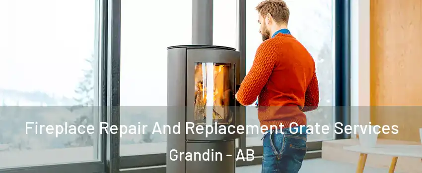  Fireplace Repair And Replacement Grate Services Grandin - AB