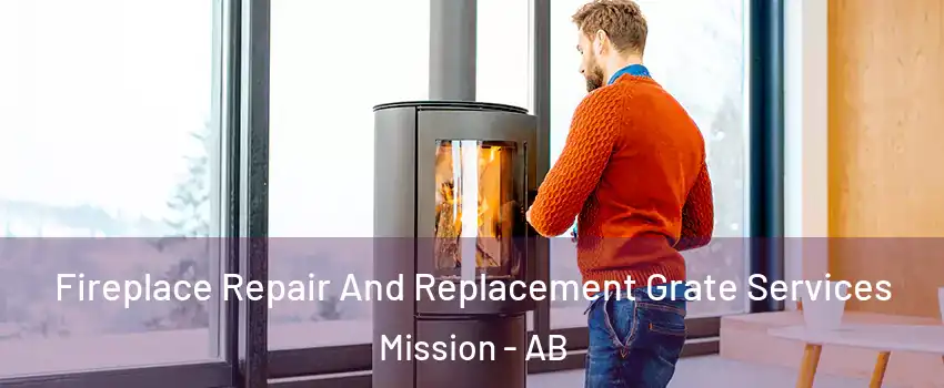  Fireplace Repair And Replacement Grate Services Mission - AB