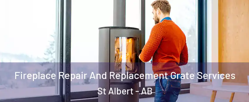  Fireplace Repair And Replacement Grate Services St Albert - AB