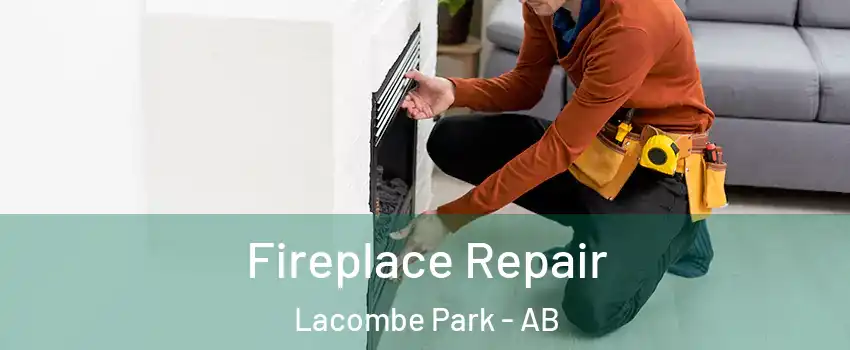  Fireplace Repair Lacombe Park - AB