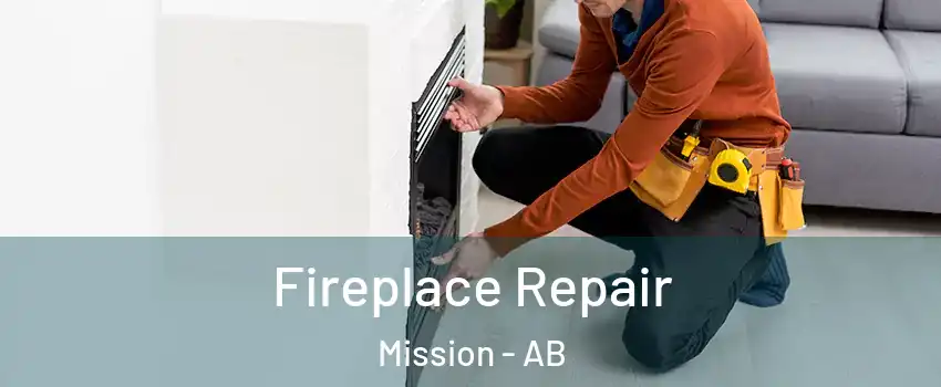  Fireplace Repair Mission - AB