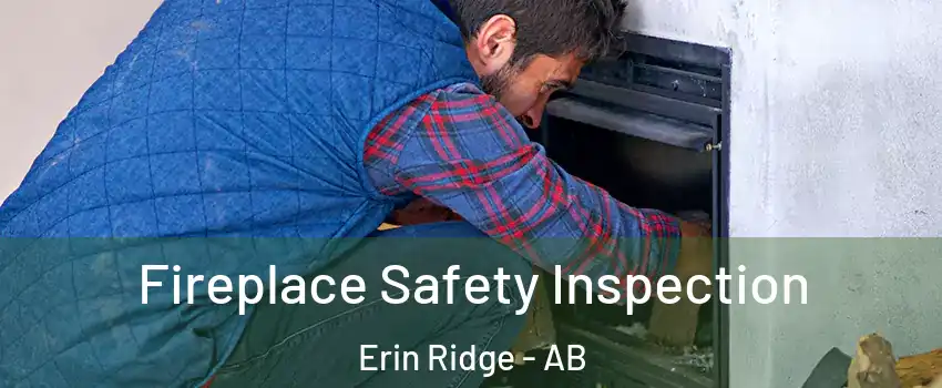  Fireplace Safety Inspection Erin Ridge - AB