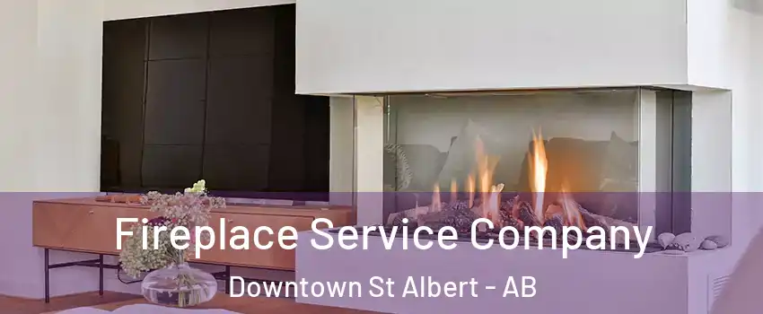  Fireplace Service Company Downtown St Albert - AB