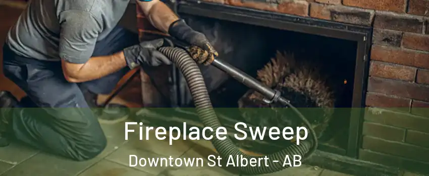  Fireplace Sweep Downtown St Albert - AB