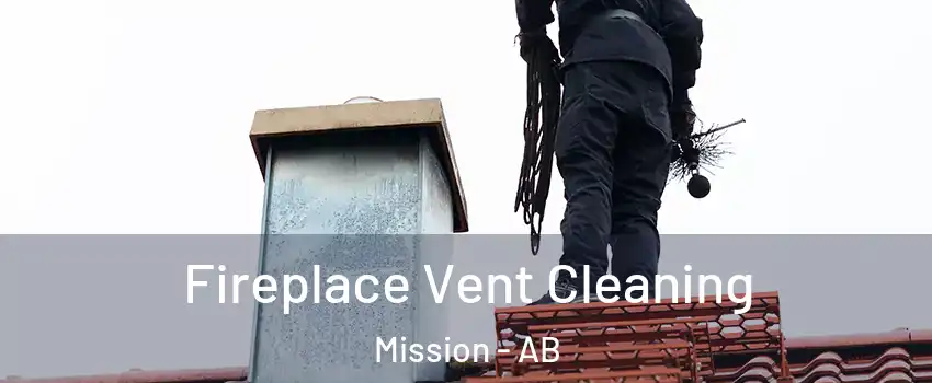  Fireplace Vent Cleaning Mission - AB