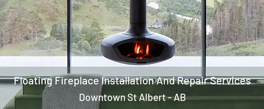  Floating Fireplace Installation And Repair Services Downtown St Albert - AB