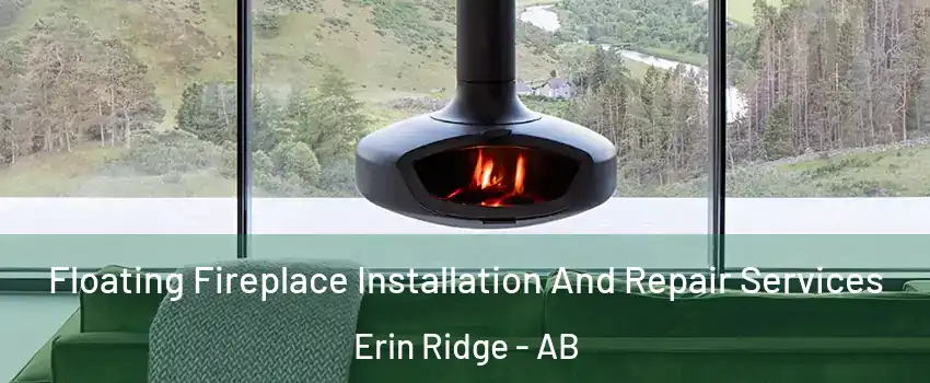  Floating Fireplace Installation And Repair Services Erin Ridge - AB