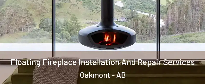  Floating Fireplace Installation And Repair Services Oakmont - AB