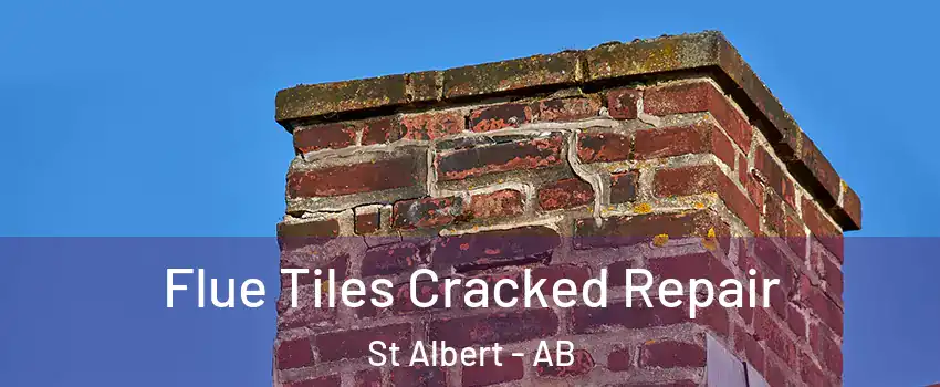  Flue Tiles Cracked Repair St Albert - AB