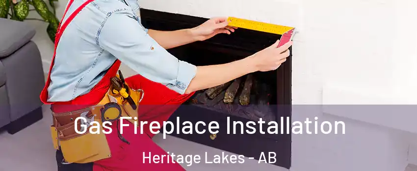  Gas Fireplace Installation Heritage Lakes - AB