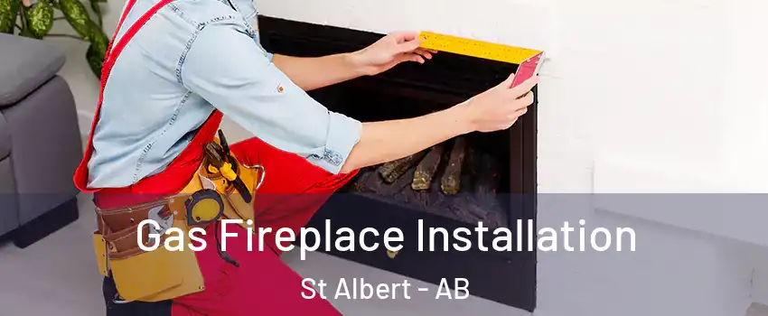  Gas Fireplace Installation St Albert - AB