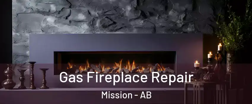  Gas Fireplace Repair Mission - AB