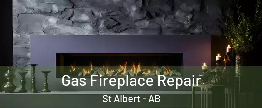  Gas Fireplace Repair St Albert - AB