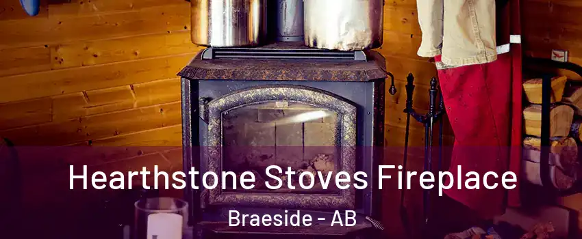  Hearthstone Stoves Fireplace Braeside - AB