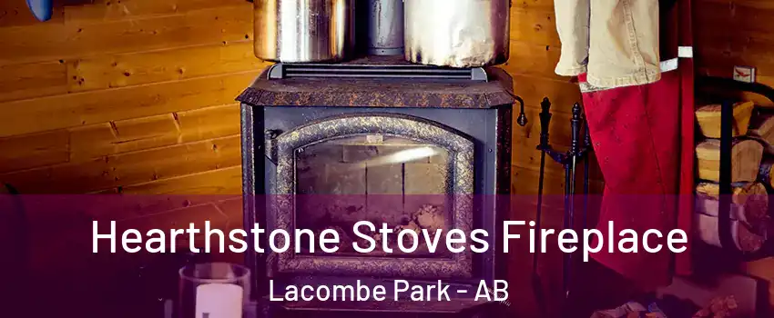  Hearthstone Stoves Fireplace Lacombe Park - AB