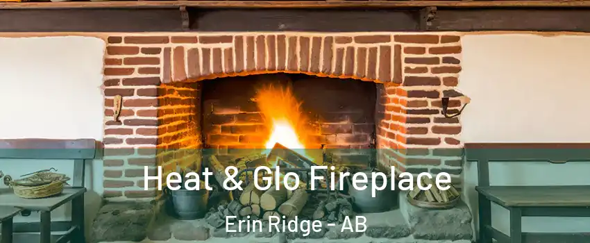  Heat & Glo Fireplace Erin Ridge - AB