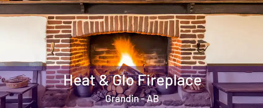  Heat & Glo Fireplace Grandin - AB