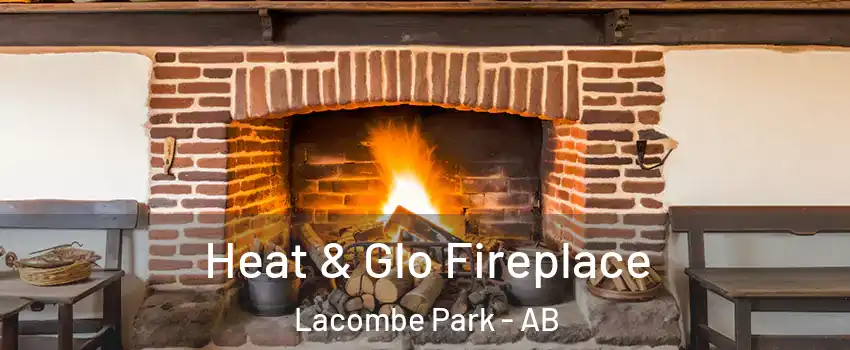  Heat & Glo Fireplace Lacombe Park - AB