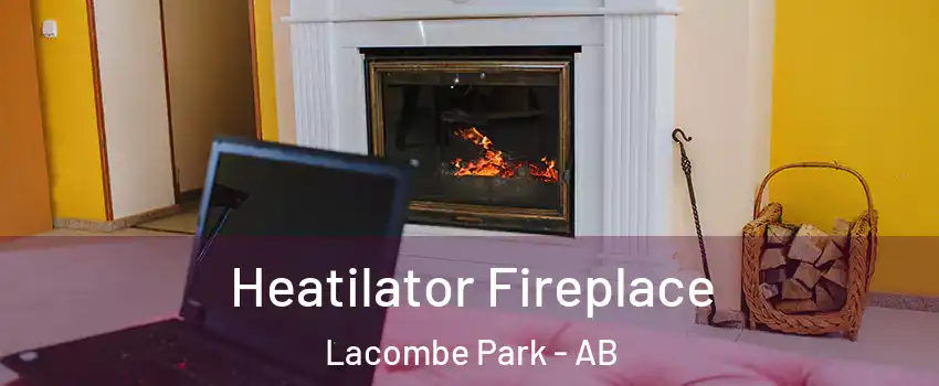  Heatilator Fireplace Lacombe Park - AB