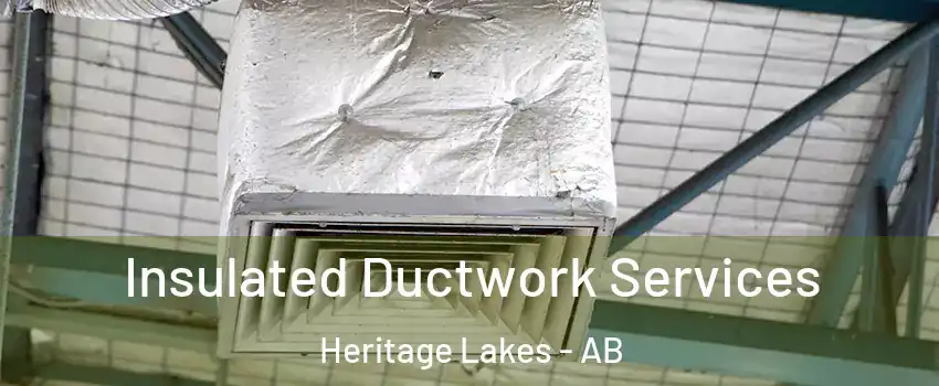  Insulated Ductwork Services Heritage Lakes - AB