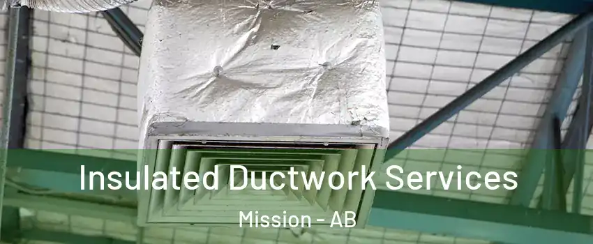  Insulated Ductwork Services Mission - AB