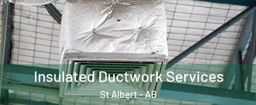  Insulated Ductwork Services St Albert - AB