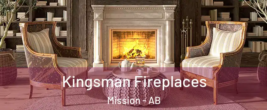  Kingsman Fireplaces Mission - AB