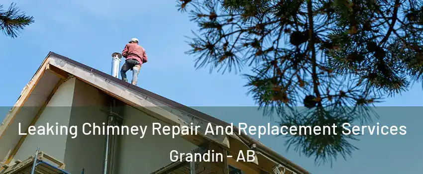  Leaking Chimney Repair And Replacement Services Grandin - AB