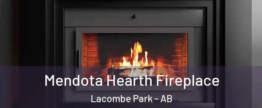  Mendota Hearth Fireplace Lacombe Park - AB