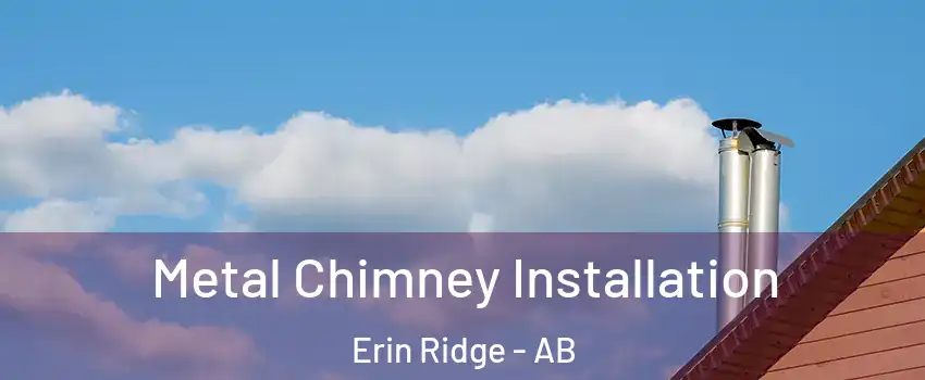  Metal Chimney Installation Erin Ridge - AB