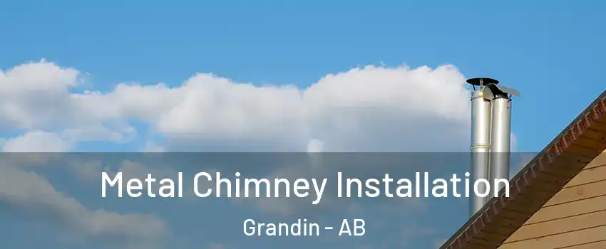  Metal Chimney Installation Grandin - AB