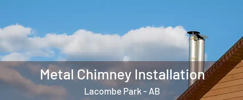  Metal Chimney Installation Lacombe Park - AB