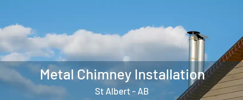  Metal Chimney Installation St Albert - AB