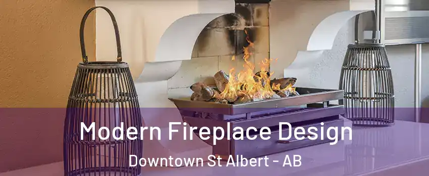  Modern Fireplace Design Downtown St Albert - AB