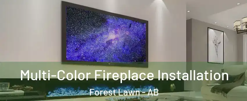  Multi-Color Fireplace Installation Forest Lawn - AB