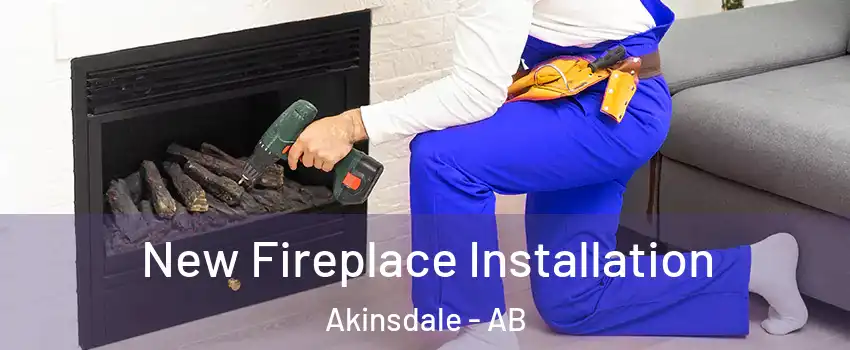  New Fireplace Installation Akinsdale - AB